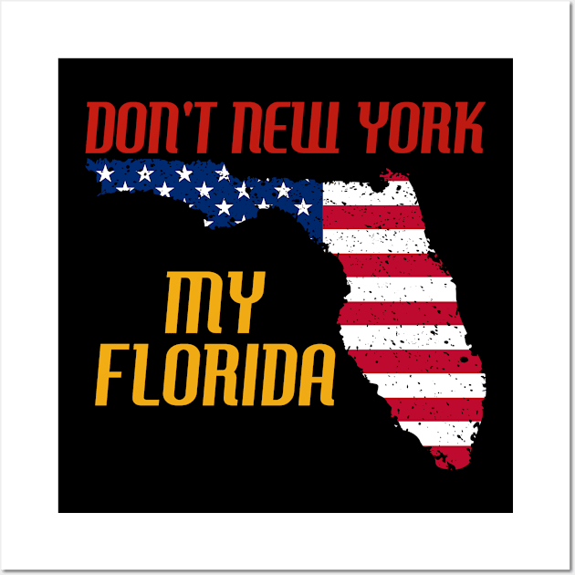 Don´t New York my Florida Design for a Florida Citizen Wall Art by Mago89